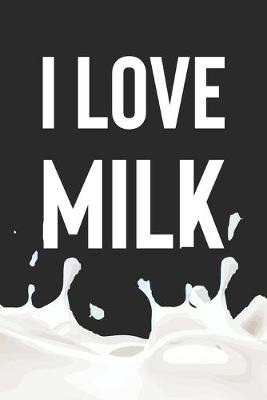 Book cover for I Love Milk
