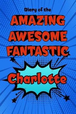 Book cover for Diary of the Amazing Awesome Fantastic Charlotte