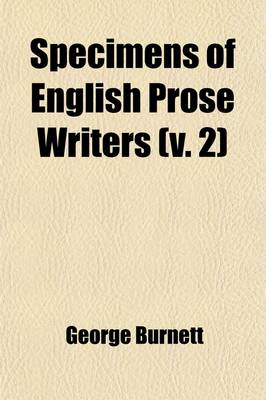 Book cover for Specimens of English Prose Writers (Volume 2); From the Earliest Times to the Close of the Seventeenth Century, with Sketches, Biographical and Litera