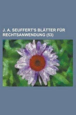 Cover of J. A. Seuffert's Blatter Fur Rechtsanwendung (53)