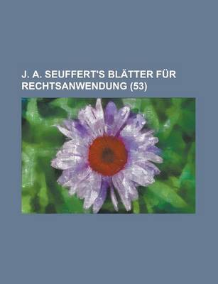 Book cover for J. A. Seuffert's Blatter Fur Rechtsanwendung (53)