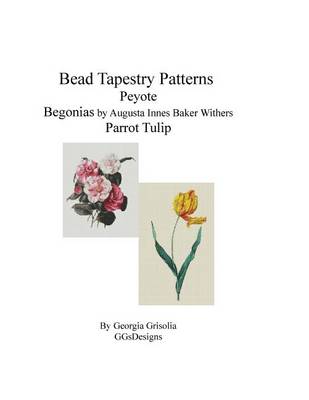 Book cover for Bead Tapestry Patterns Peyote Begonias by Augusta Innes Baker Withers Parrot Tulip