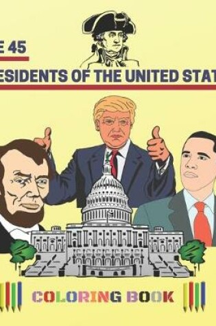 Cover of The 45 Presidents Of The United States - Coloring Book