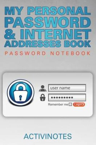 Cover of My Personal Password & Internet Addresses Book - Password Notebook