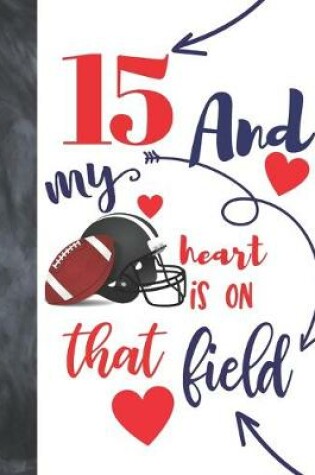 Cover of 15 And My Heart Is On That Field