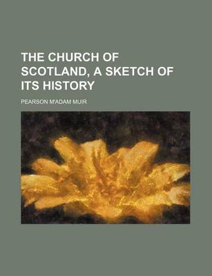 Book cover for The Church of Scotland, a Sketch of Its History