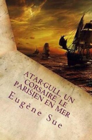 Cover of Atar-Gull, Un Corsaire, Le Parisien En Mer (French Edition)