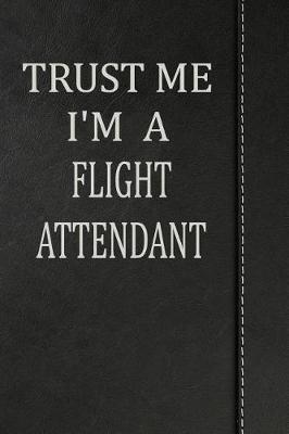 Book cover for Trust Me I'm a Flight Attendant