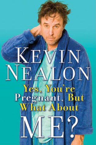 Cover of Yes, You're Pregnant, But What about Me?