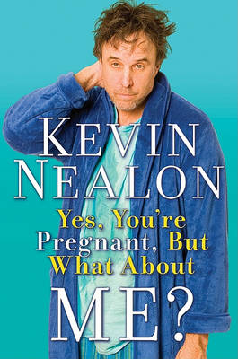 Cover of Yes, You're Pregnant, But What about Me?