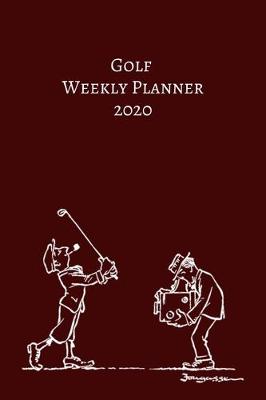 Book cover for Golf WEEKLY PLANNER 2020