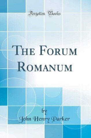 Cover of The Forum Romanum (Classic Reprint)