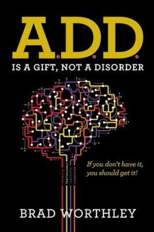 Cover of A.D.D. is a Gift, Not a Disorder