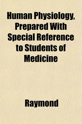 Book cover for Human Physiology, Prepared with Special Reference to Students of Medicine