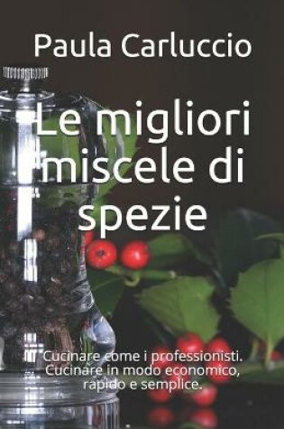 Cover of Le migliori miscele di spezie