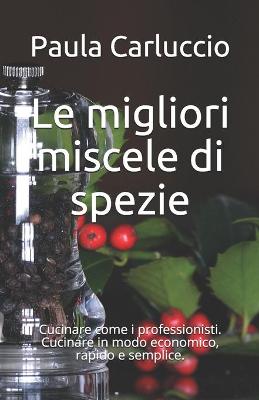 Book cover for Le migliori miscele di spezie