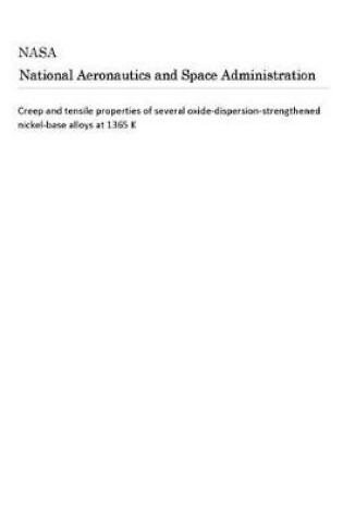 Cover of Creep and Tensile Properties of Several Oxide-Dispersion-Strengthened Nickel-Base Alloys at 1365 K