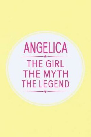 Cover of Angelica the Girl the Myth the Legend