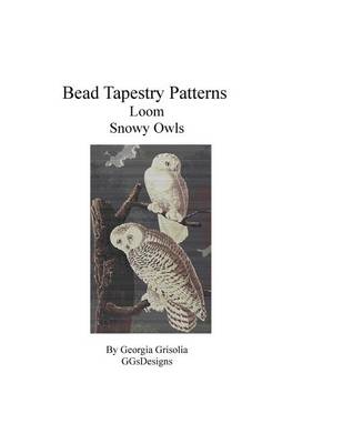 Cover of Bead Tapestry Patterns Loom Snowy Owls