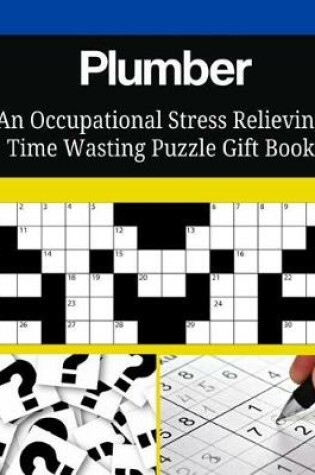 Cover of Plumber An Occupational Stress Relieving Time Wasting Puzzle Gift Book