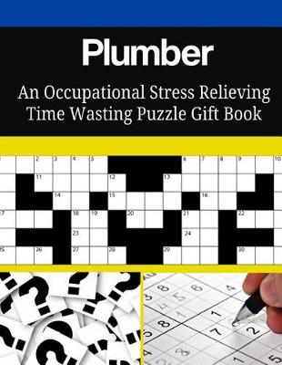 Book cover for Plumber An Occupational Stress Relieving Time Wasting Puzzle Gift Book