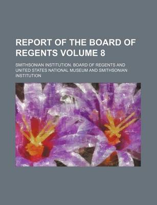 Book cover for Report of the Board of Regents Volume 8