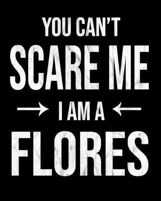 Book cover for You Can't Scare Me I'm A Flores