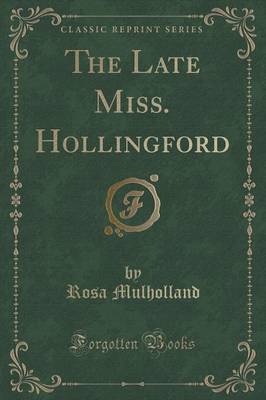 Book cover for The Late Miss. Hollingford (Classic Reprint)