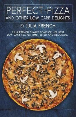 Book cover for Perfect Pizza and Other Low Carb Delights