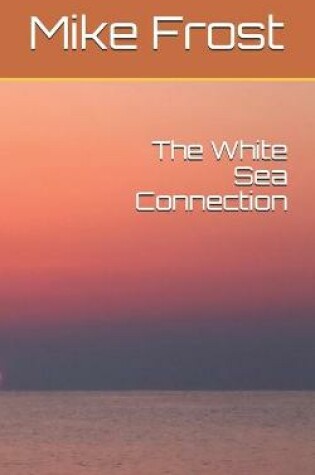 Cover of The White Sea Connection