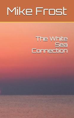 Book cover for The White Sea Connection