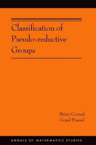 Cover of Classification of Pseudo-reductive Groups (AM-191)