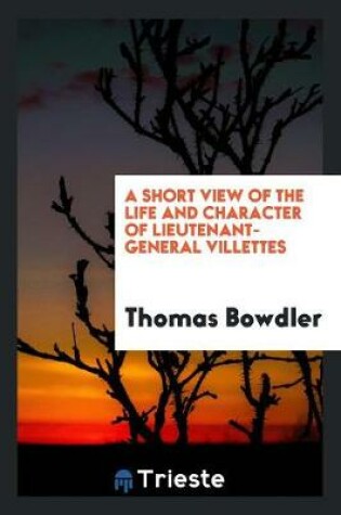 Cover of A Short View of the Life and Character of Lieutenant-General Villettes