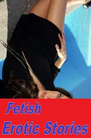 Cover of Fetish Erotic Stories