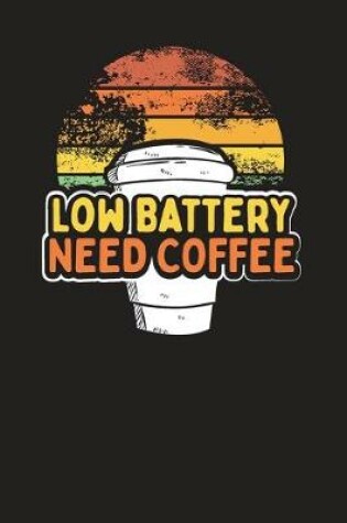 Cover of Low Battery Need Coffee