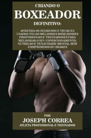 Cover of Criando O Boxeador Definitivo