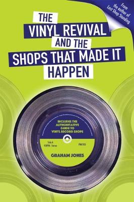 Book cover for The Vinyl  Revival And The Shops That Made It Happen