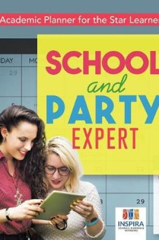 Cover of School and Party Expert Academic Planner for the Star Learner
