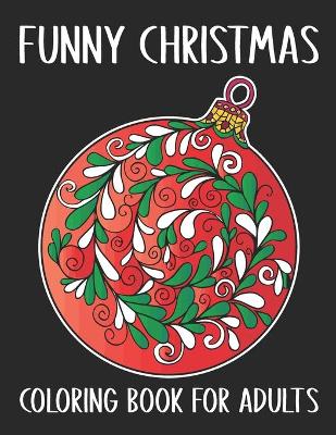 Book cover for Funny Christmas Coloring Book For Adults