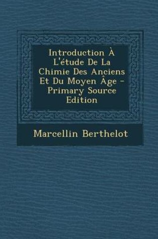 Cover of Introduction A L'Etude de La Chimie Des Anciens Et Du Moyen Age