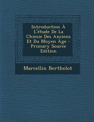 Book cover for Introduction A L'Etude de La Chimie Des Anciens Et Du Moyen Age