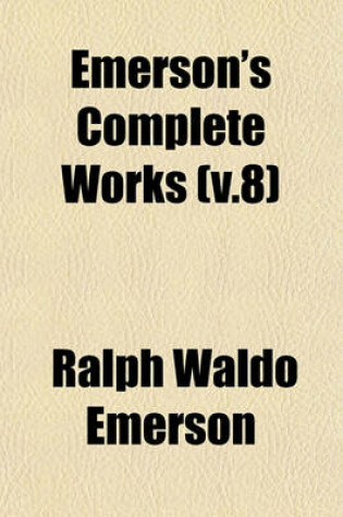 Cover of Emerson's Complete Works (V.8)