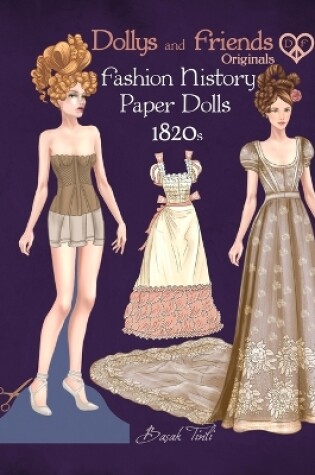 Cover of Dollys and Friends Originals Fashion History Paper Dolls, 1820s