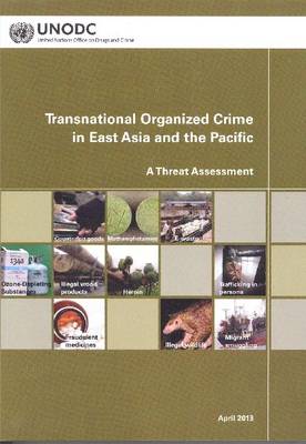 Book cover for Regional Transnational Organized Crime Threat Assessment: East Asia and the Pacific