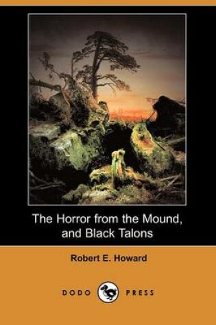 Cover of The Horror from the Mound, and Black Talons (Dodo Press)