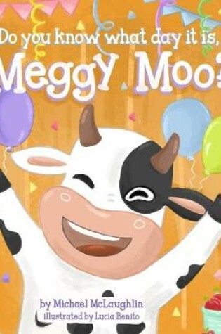 Cover of Do You Know What Day It Is, Meggy Moo?