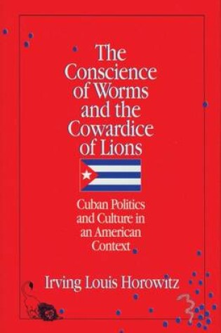 Cover of The Conscience of Worms and the Cowardice of Lions