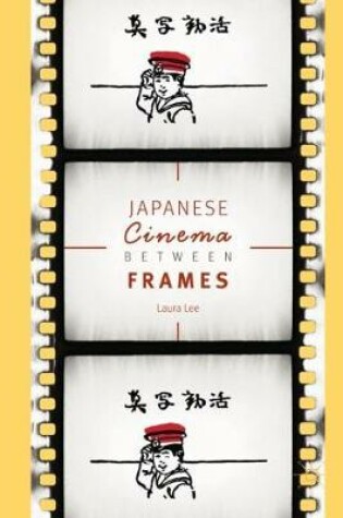Cover of Japanese Cinema Between Frames