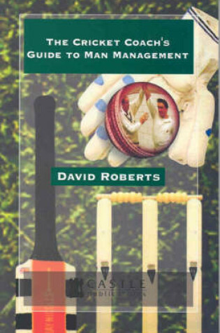 Cover of The Cricket Coach's Guide to Man Management
