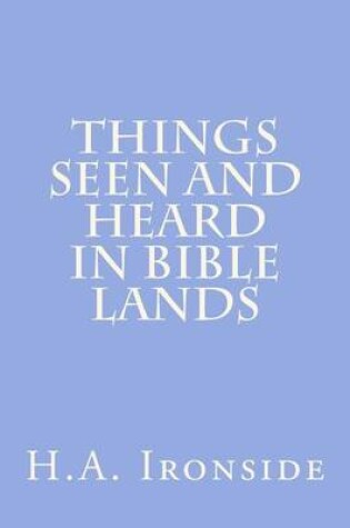 Cover of Things Seen And Heard In Bible Lands